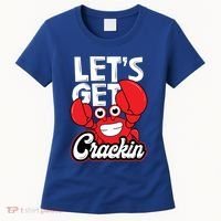 Let's Get Crackin Cute Gift Funny Crab Eater Seafood Lover Crab Boil Meaningful Women's T-Shirt thumb 0