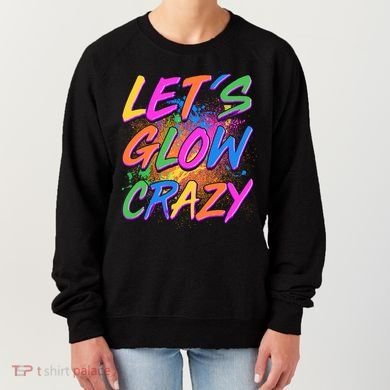 Let's Glow Crazy Women's Sweatshirt