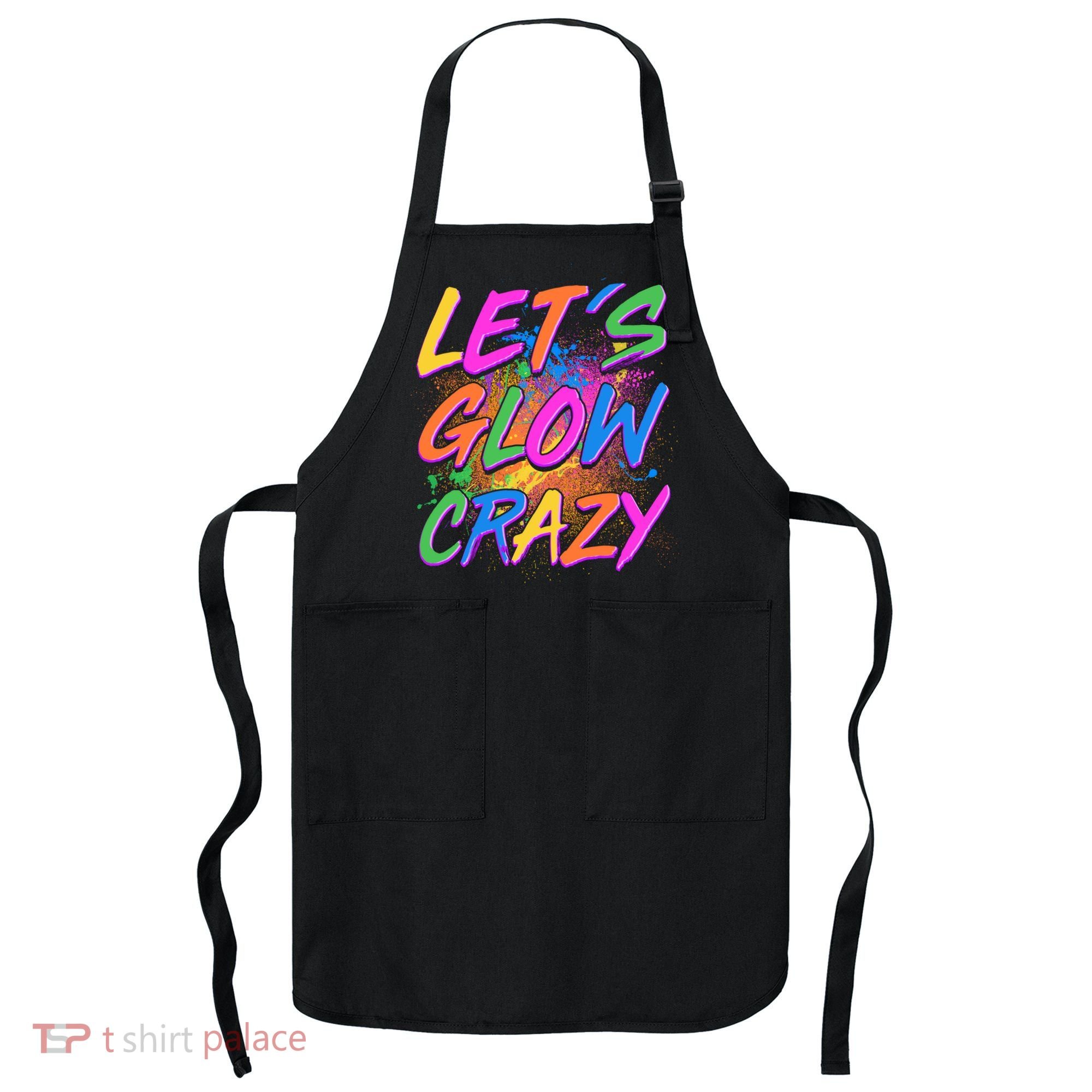 Let's Glow Crazy Apron