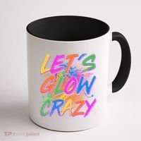Let's Glow Crazy Coffee Mug thumb 1
