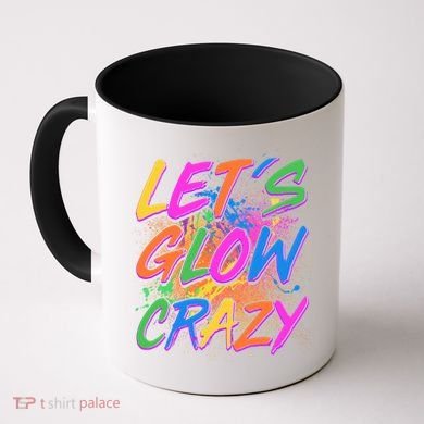 Let's Glow Crazy Coffee Mug