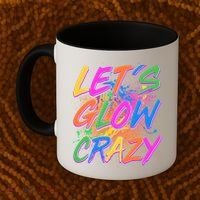 Let's Glow Crazy Coffee Mug thumb 2