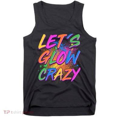 Let's Glow Crazy Tank Top