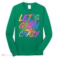 Let's Glow Crazy Long Sleeve Shirt thumb 0