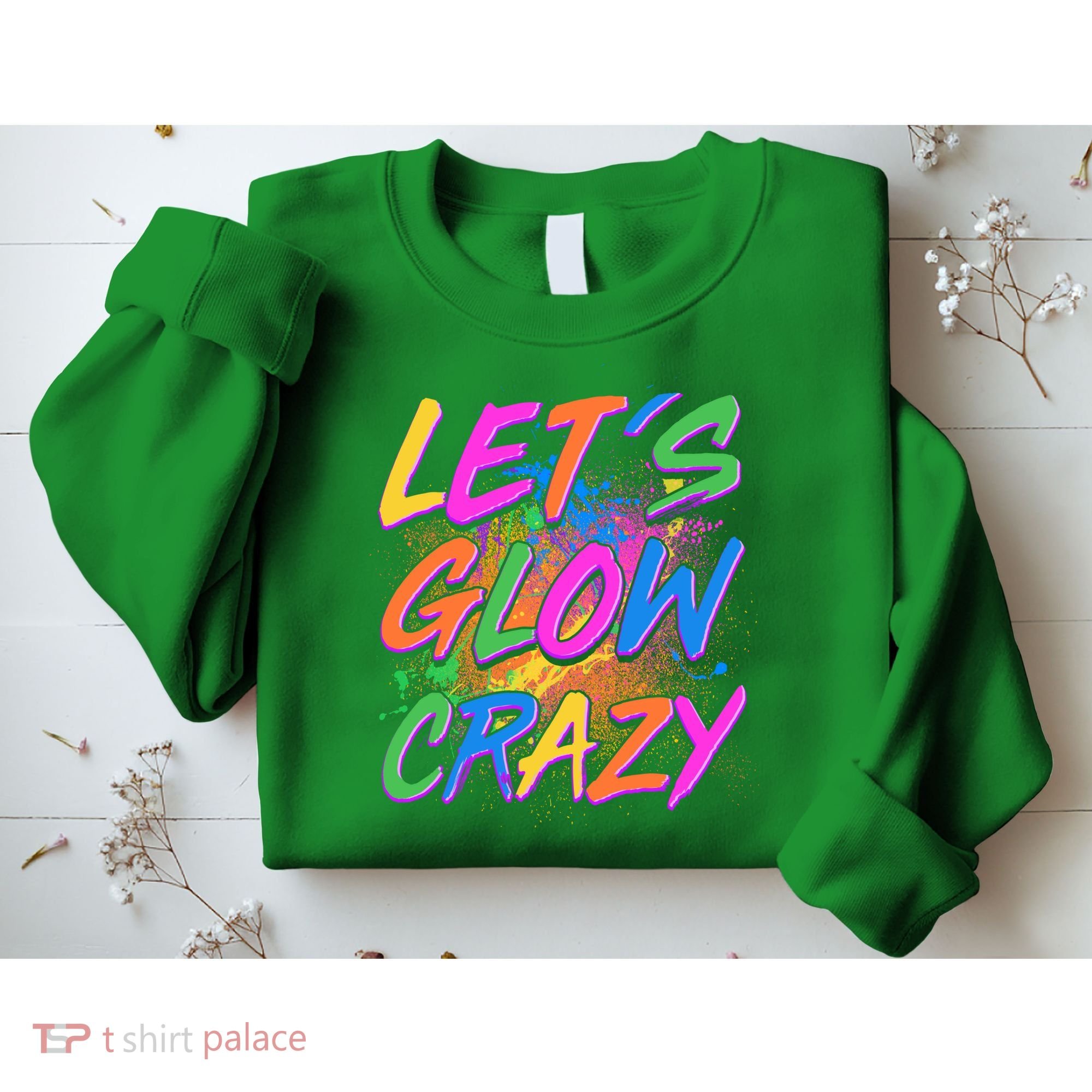 Let's Glow Crazy Sweatshirt