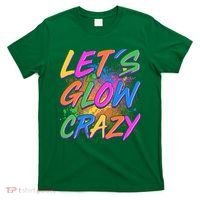 Let's Glow Crazy T-Shirt thumb 0