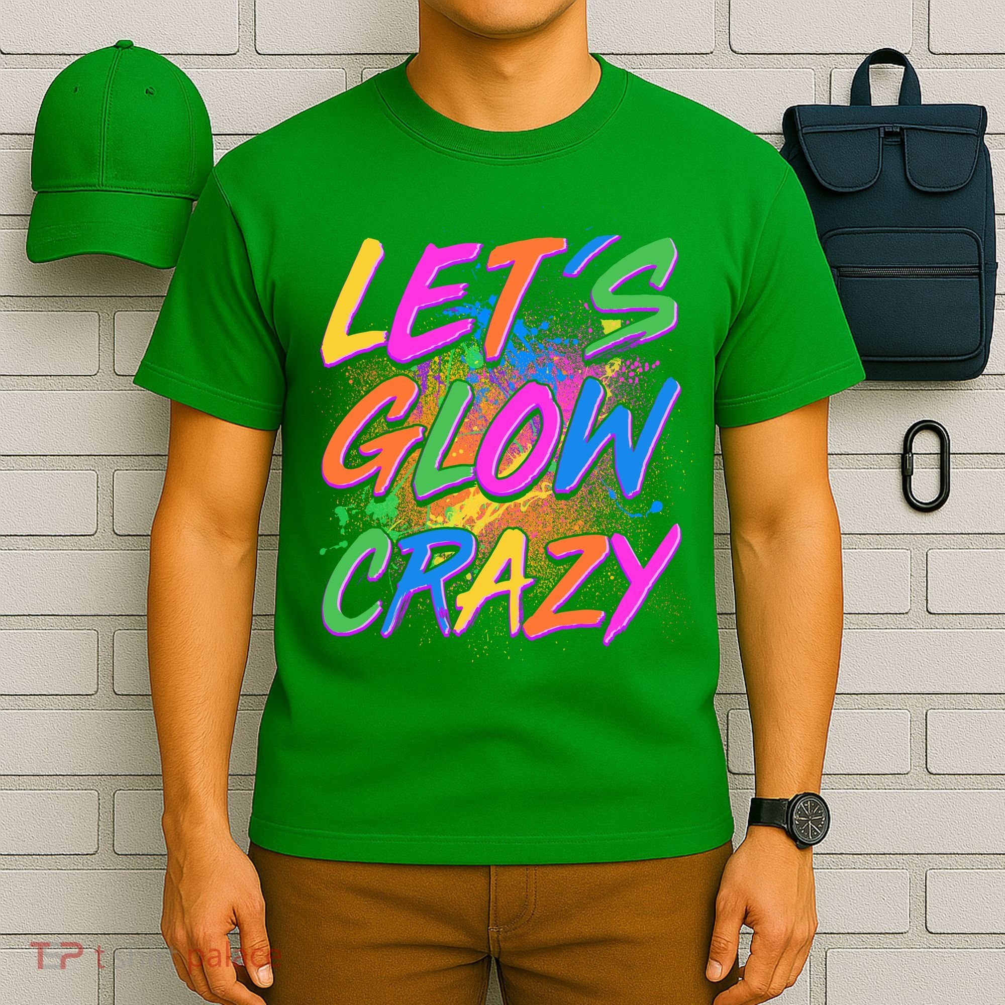 Let's Glow Crazy T-Shirt