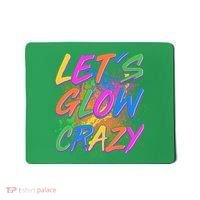 Let's Glow Crazy Mousepad thumb 0
