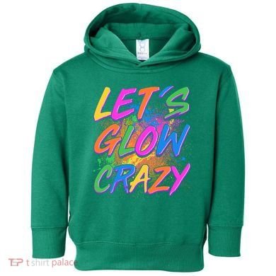 Let's Glow Crazy Toddler Hoodie