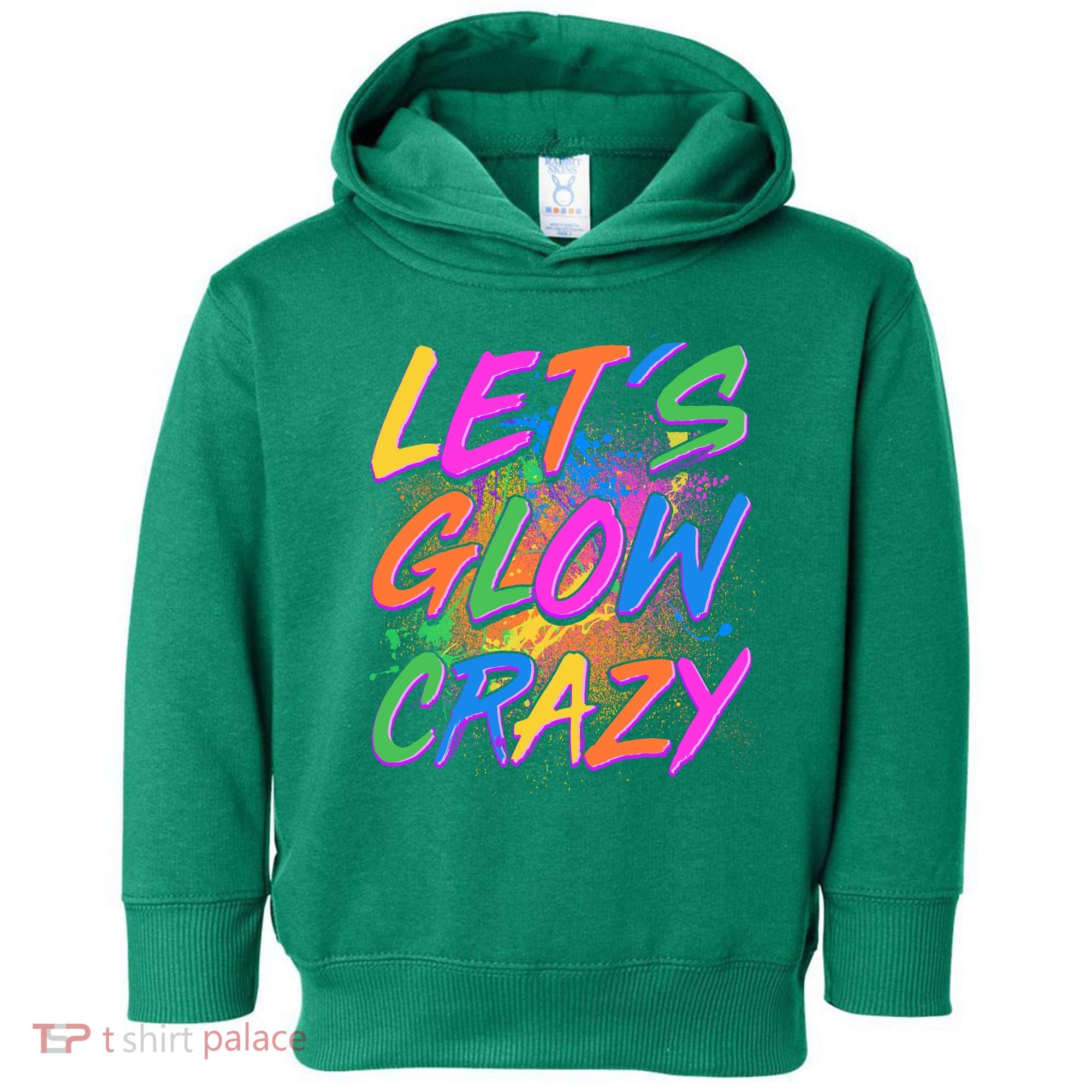 Let's Glow Crazy Toddler Hoodie