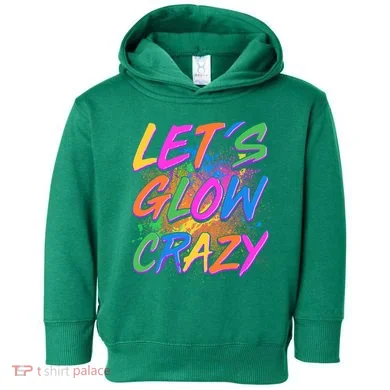 Let's Glow Crazy Toddler Hoodie