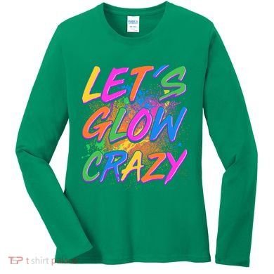 Let's Glow Crazy Women's Long Sleeve Shirt