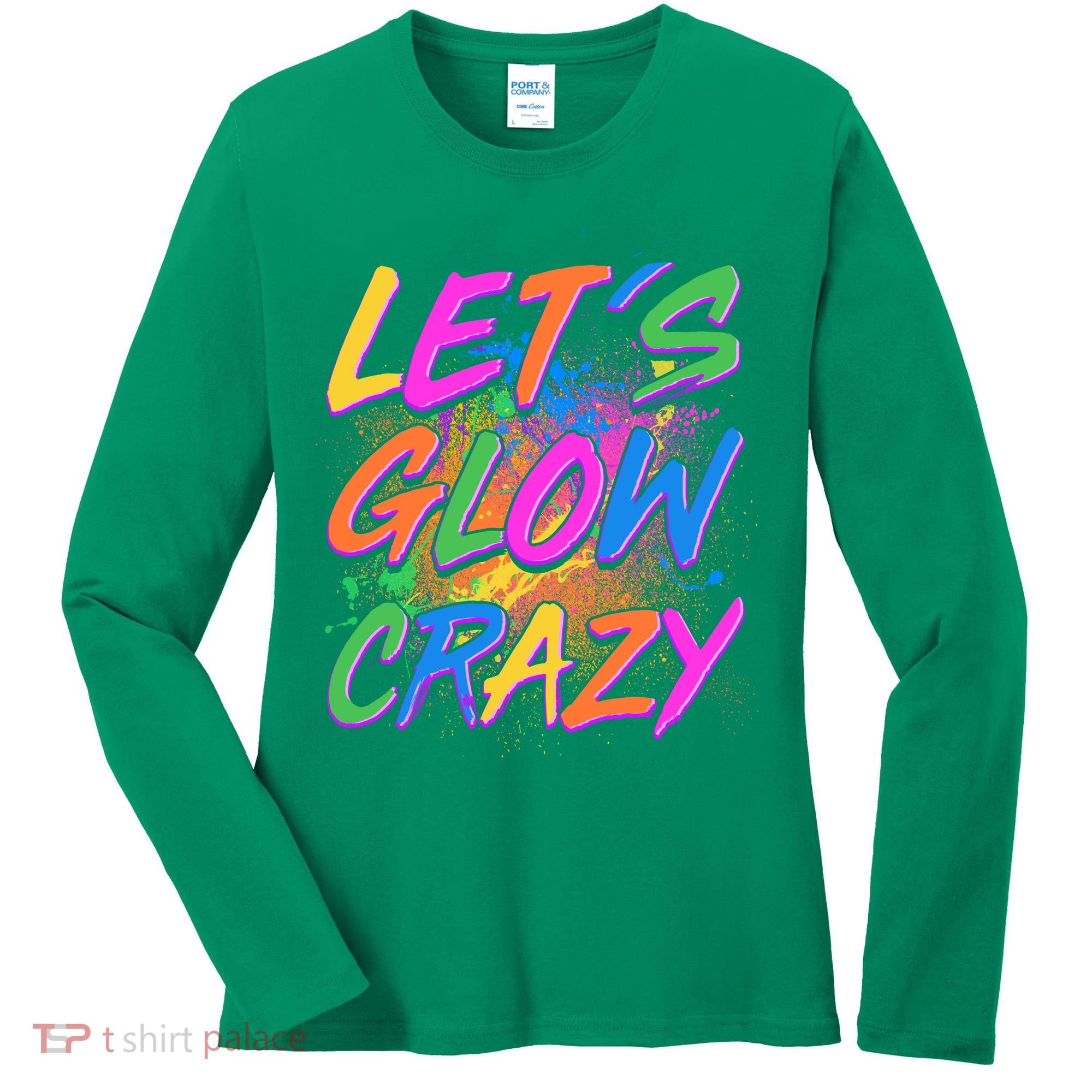 Let's Glow Crazy Women's Long Sleeve Shirt