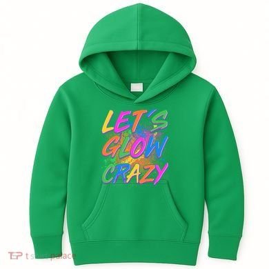 Let's Glow Crazy Kids Hoodie