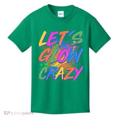 Let's Glow Crazy Kids T-Shirt