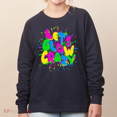 Lets Glow Crazy Women's Sweatshirt