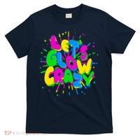 Lets Glow Crazy T-Shirt thumb 0