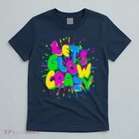 Lets Glow Crazy T-Shirt thumb 5
