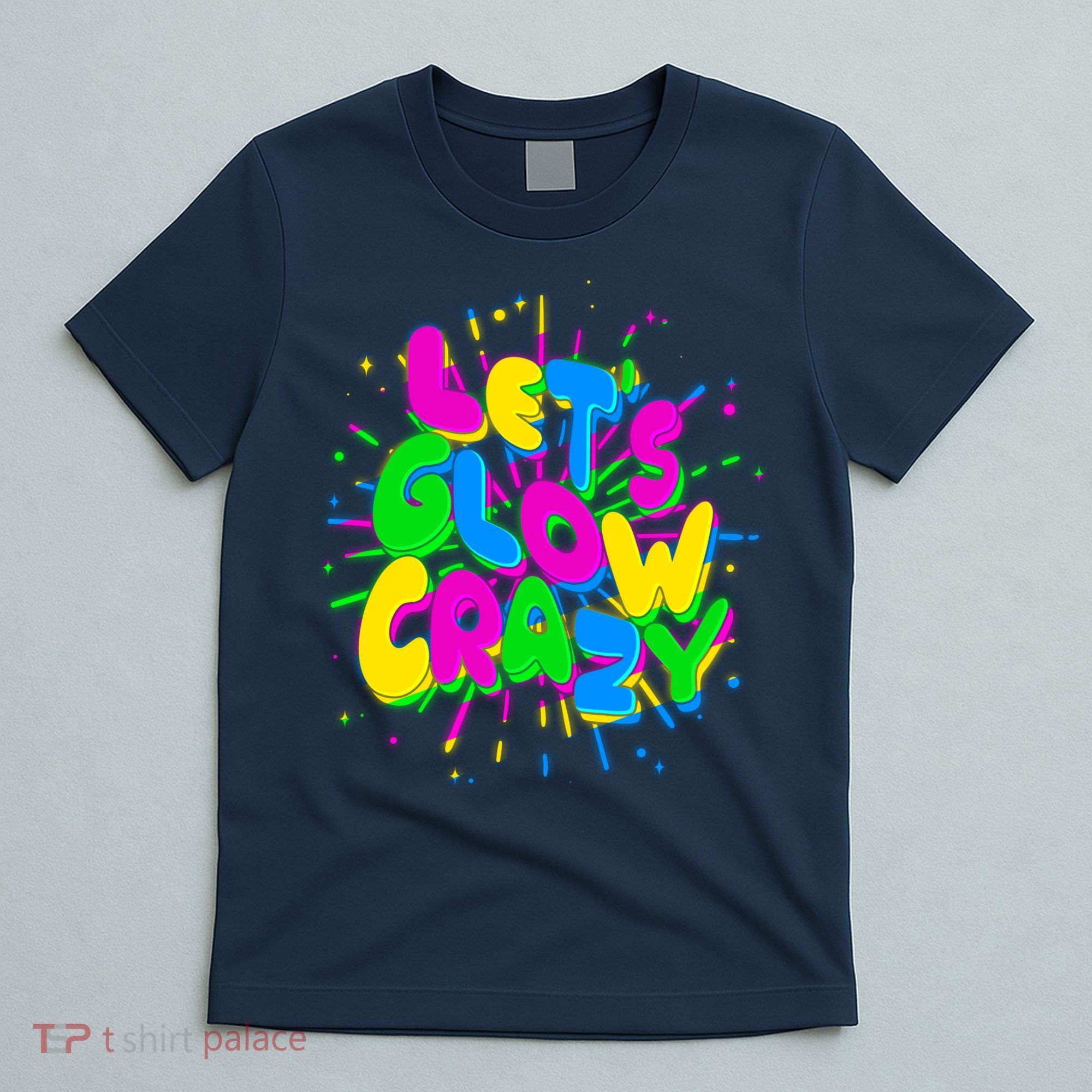 Lets Glow Crazy T-Shirt