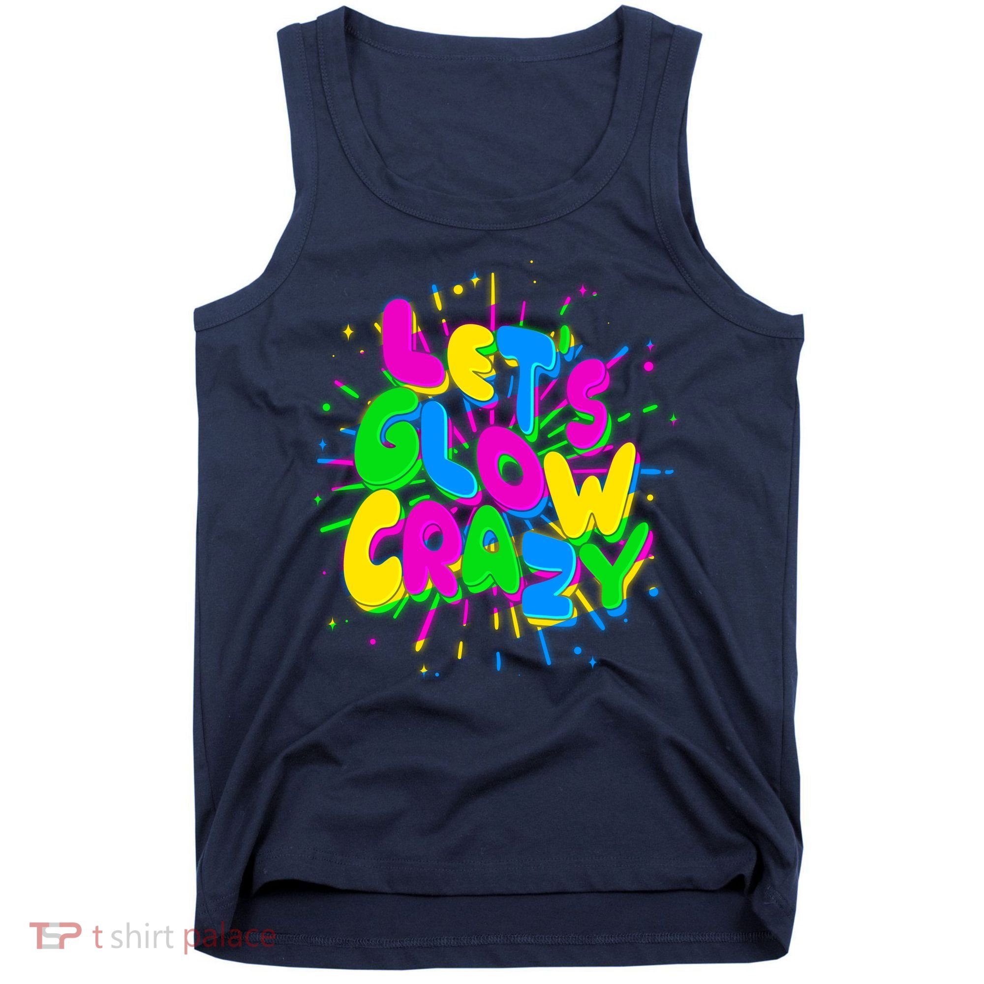 Lets Glow Crazy Tank Top