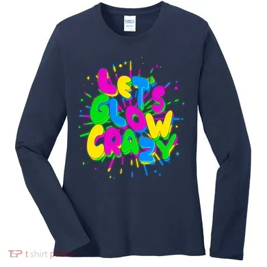 Lets Glow Crazy Women's Long Sleeve Shirt