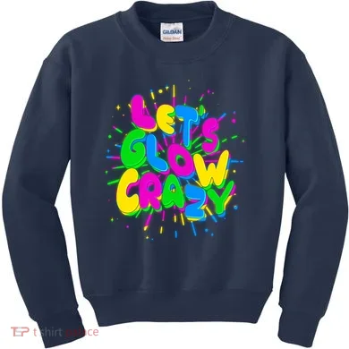 Lets Glow Crazy Kids Sweatshirt