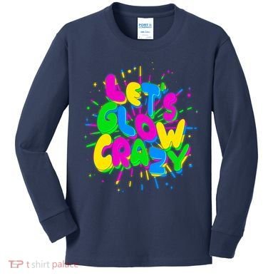 Lets Glow Crazy Kids Long Sleeve Shirt