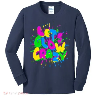 Lets Glow Crazy Kids Long Sleeve Shirt