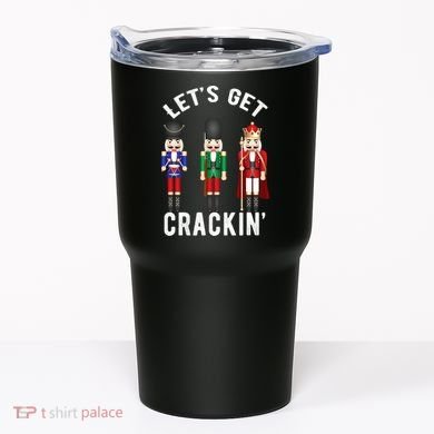 Let's Get Cracking Christmas Nutcracker Ballet Festive Gift Tumbler