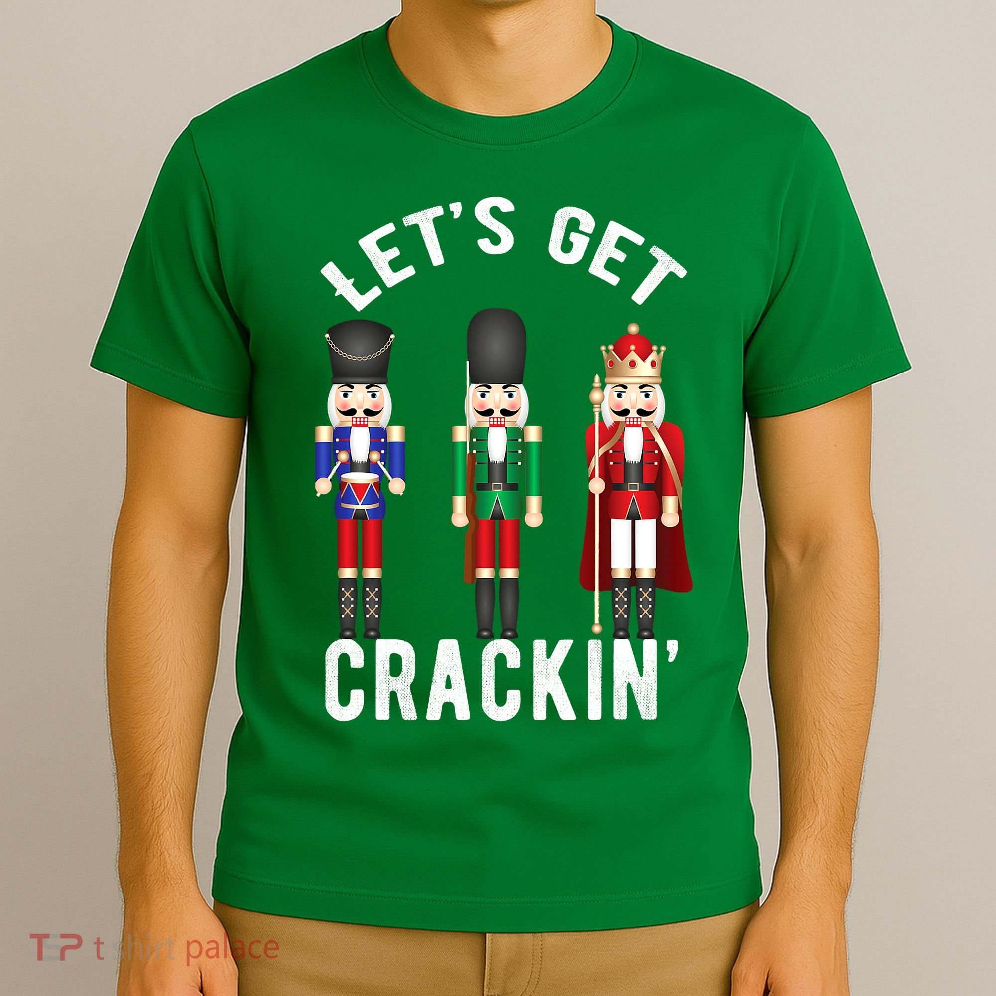 Let's Get Cracking Christmas Nutcracker Ballet Festive Gift T-Shirt