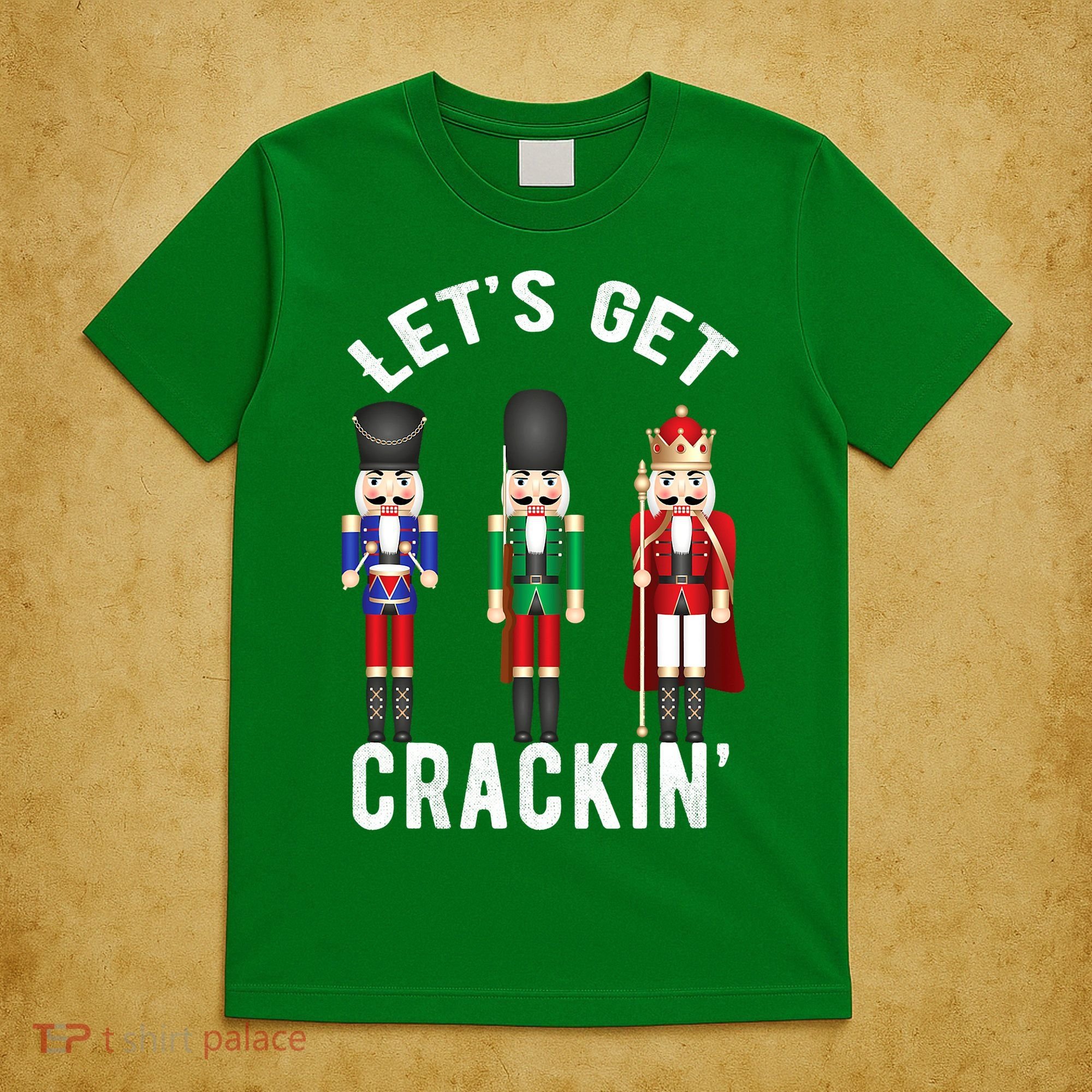 Let's Get Cracking Christmas Nutcracker Ballet Festive Gift T-Shirt