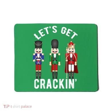Let's Get Cracking Christmas Nutcracker Ballet Festive Gift Mousepad