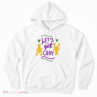 Let's Get Cray Mardi Gras Lobster Hoodie