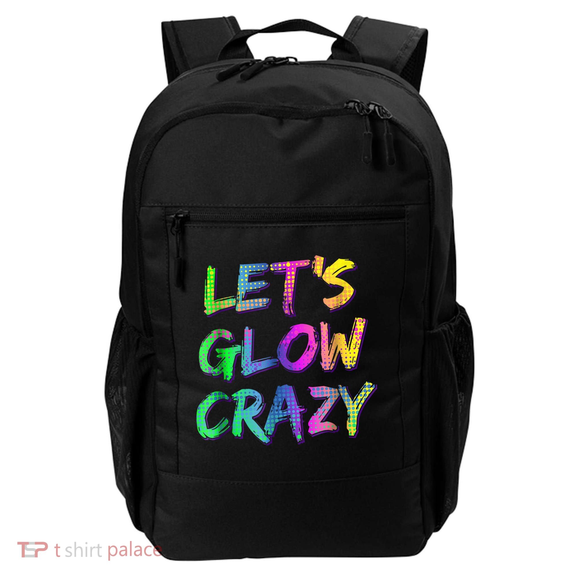 Let's Glow Crazy Shirt Neon Glow Dance Party Backpack