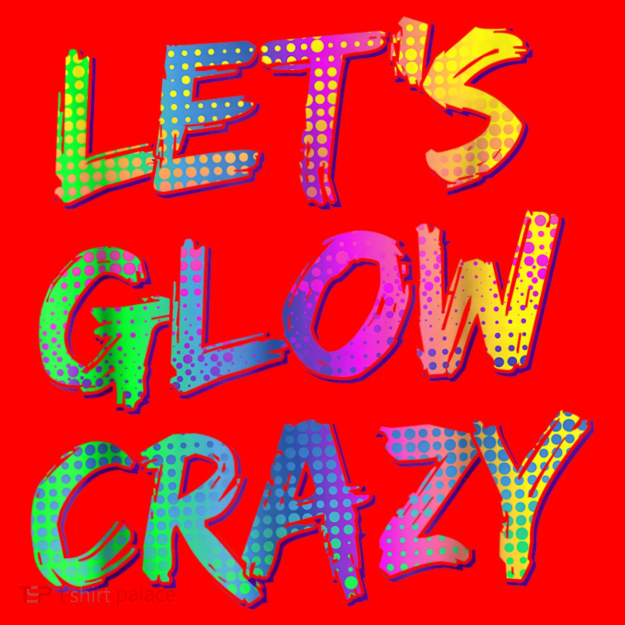 Let's Glow Crazy Shirt Neon Glow Dance Party Santa Hat