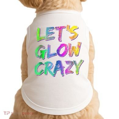 Let's Glow Crazy Shirt Neon Glow Dance Party Doggie Tank