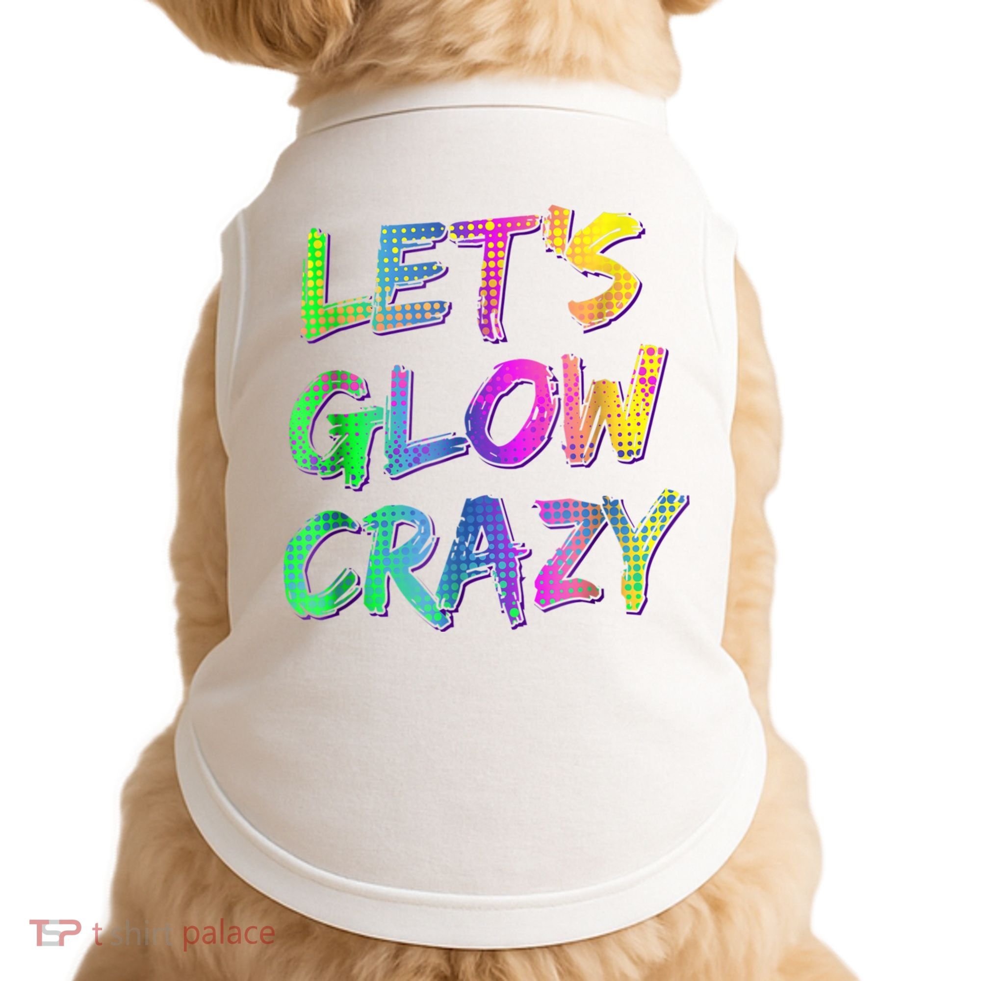 Let's Glow Crazy Shirt Neon Glow Dance Party Doggie Tank