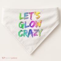 Let's Glow Crazy Shirt Neon Glow Dance Party USA-Made Doggie Bandana thumb 0