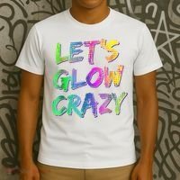 Let's Glow Crazy Shirt Neon Glow Dance Party T-Shirt thumb 3