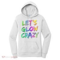 Let's Glow Crazy Shirt Neon Glow Dance Party Women's Hoodie thumb 0