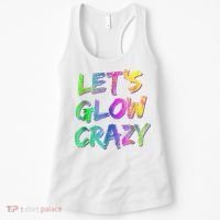 Let's Glow Crazy Shirt Neon Glow Dance Party Women's Tank Top thumb 0