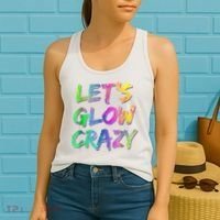 Let's Glow Crazy Shirt Neon Glow Dance Party Women's Tank Top thumb 2