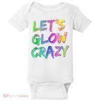 Let's Glow Crazy Shirt Neon Glow Dance Party Baby Bodysuit thumb 0