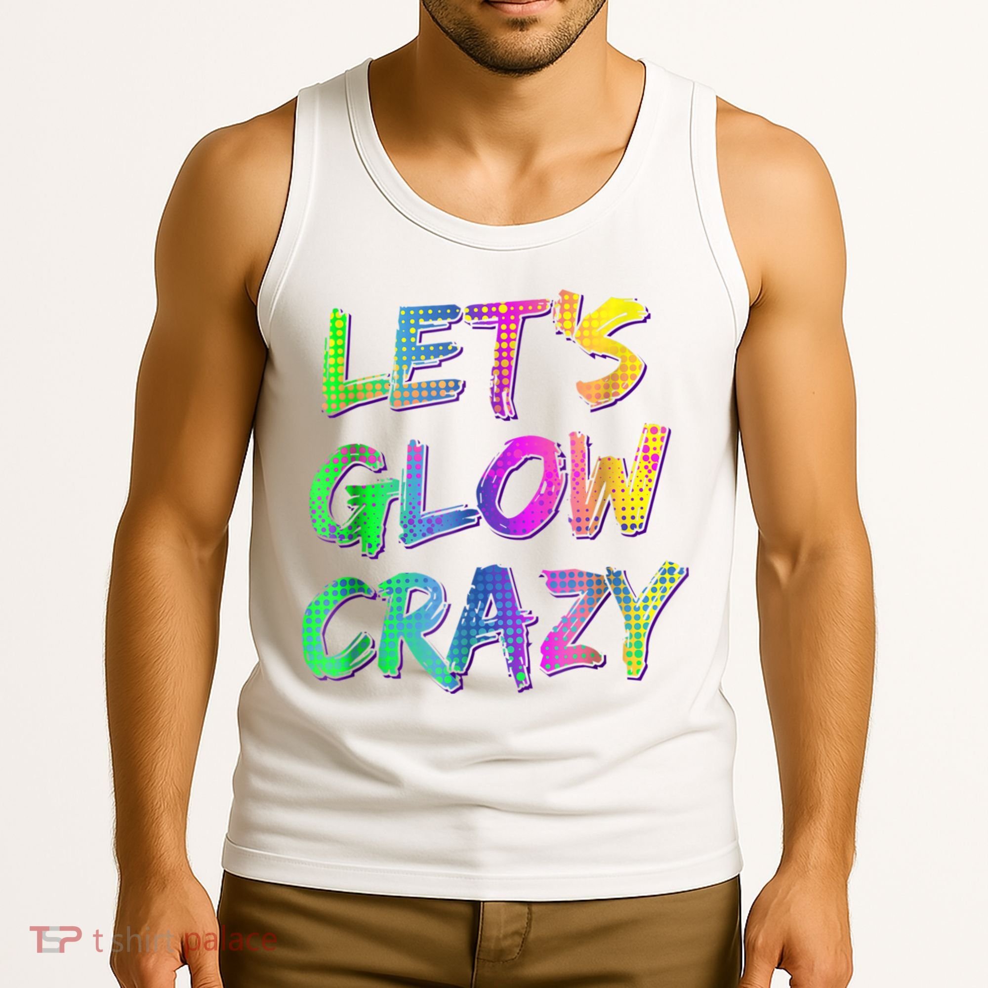 Let's Glow Crazy Shirt Neon Glow Dance Party Tank Top