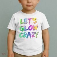 Let's Glow Crazy Shirt Neon Glow Dance Party Toddler T-Shirt thumb 2