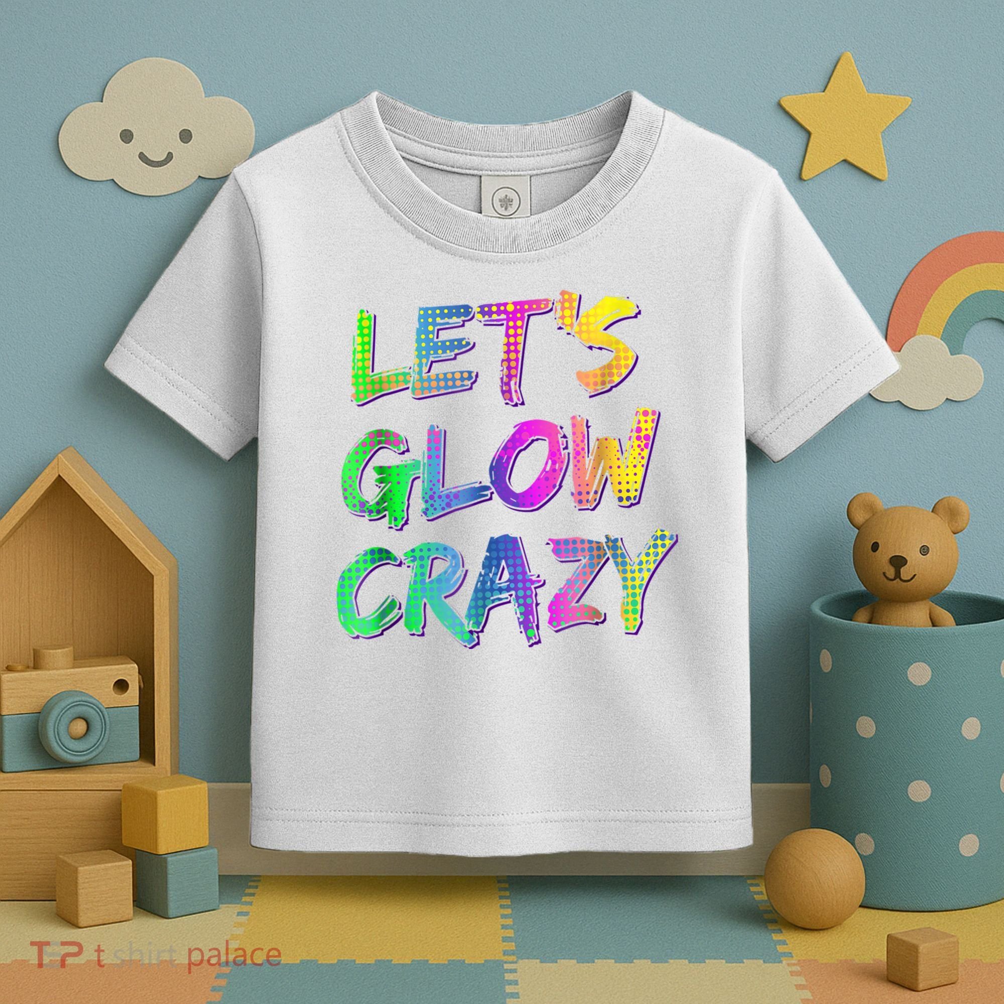 Let's Glow Crazy Shirt Neon Glow Dance Party Toddler T-Shirt