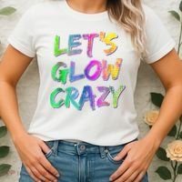 Let's Glow Crazy Shirt Neon Glow Dance Party Women's T-Shirt thumb 2