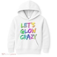 Let's Glow Crazy Shirt Neon Glow Dance Party Kids Hoodie thumb 0