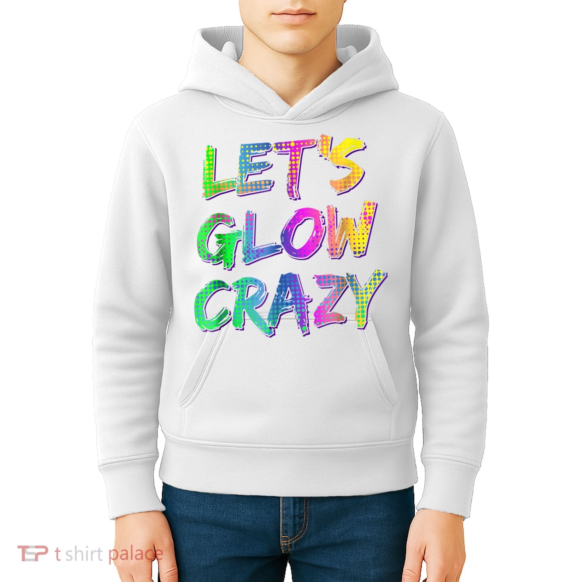 Let's Glow Crazy Shirt Neon Glow Dance Party Kids Hoodie