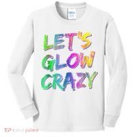 Let's Glow Crazy Shirt Neon Glow Dance Party Kids Long Sleeve Shirt thumb 0